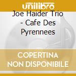 Joe Haider Trio - Cafe Des Pyrennees cd