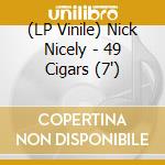 (LP Vinile) Nick Nicely - 49 Cigars (7