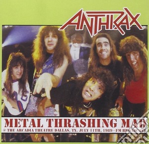 Anthrax - Metal Thrashing Mad At The Arcadia Theatre, Dallas cd musicale di Anthrax