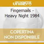 Fingernails - Heavy Night 1984 cd