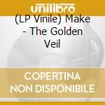 (LP Vinile) Make - The Golden Veil vinile