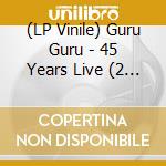(LP Vinile) Guru Guru - 45 Years Live (2 Lp) vinile