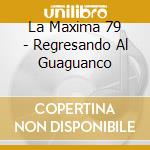 La Maxima 79 - Regresando Al Guaguanco cd
