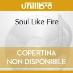 Soul Like Fire cd