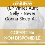 (LP Vinile) Aunt Nelly - Never Gonna Sleep At Night/Dna Groove (7') vinile