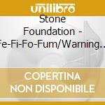 Stone Foundation - Fe-Fi-Fo-Fum/Warning Sign (7