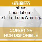 Stone Foundation - Fe-Fi-Fo-Fum/Warning Sign (7') cd