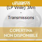 (LP Vinile) 3Am - Transmissions vinile