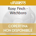 Rosy Finch - Witchboro cd musicale di Rosy Finch