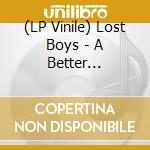 (LP Vinile) Lost Boys - A Better Life/December Forever (7") vinile