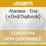 Ataraxia - Ena (+Dvd/Digibook) cd