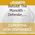 Behold! The Monolith - Defender, Redeemist cd musicale di Behold! The Monolith