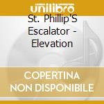 St. Phillip'S Escalator - Elevation cd musicale di St. Phillip'S Escalator