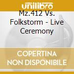 Mz.412 Vs. Folkstorm - Live Ceremony cd