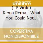 (LP Vinile) Rema-Rema - What You Could Not Visualise (12') vinile