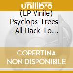 (LP Vinile) Psyclops Trees - All Back To Spikes/Beak Street (7') vinile