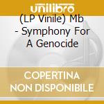 (LP Vinile) Mb - Symphony For A Genocide lp vinile di Mb