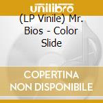 (LP Vinile) Mr. Bios - Color Slide lp vinile di Mr. Bios