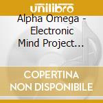 Alpha Omega - Electronic Mind Project (Limited Numbered Edition) cd