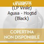 (LP Vinile) Agusa - Hogtid (Black) vinile