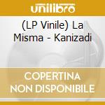 (LP Vinile) La Misma - Kanizadi vinile