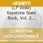 (LP Vinile) Keystone State Rock, Vol. 2 / Various vinile