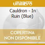 Cauldron - In Ruin (Blue) cd
