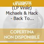 (LP Vinile) Michaels & Hack - Back To Back (Coloured) vinile