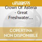 Crown Of Asteria - Great Freshwater Seas cd