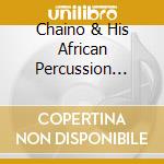 Chaino & His African Percussion Safari - Jungle Echoes cd