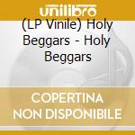 (LP Vinile) Holy Beggars - Holy Beggars vinile