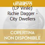 (LP Vinile) Richie Dagger - City Dwellers vinile