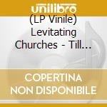 (LP Vinile) Levitating Churches - Till Death Do Us Party vinile