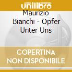 Maurizio Bianchi - Opfer Unter Uns cd