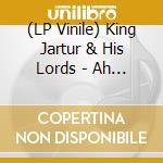 (LP Vinile) King Jartur & His Lords - Ah De La Almena!! vinile
