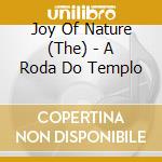 Joy Of Nature (The) - A Roda Do Templo cd