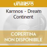 Karnnos - Dream Continent cd musicale di Karnnos