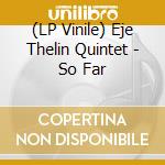 (LP Vinile) Eje Thelin Quintet - So Far