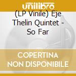 (LP Vinile) Eje Thelin Quintet - So Far vinile