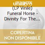 (LP Vinile) Funeral Horse - Divinity For The Wicked lp vinile di Funeral Horse