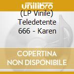 (LP Vinile) Teledetente 666 - Karen vinile
