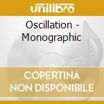 Oscillation - Monographic cd