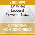 (LP Vinile) Leopard Flowers - Isa (7'+Cd)