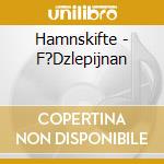 Hamnskifte - F?Dzlepijnan cd