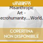 Misanthropic Art - Necrohumanity...World Self Finalizing cd