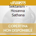 Sektarism - Hosanna Sathana cd musicale di Sektarism