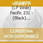 (LP Vinile) Pacific 231 - (Black) Unusual Perversions vinile