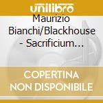 Maurizio Bianchi/Blackhouse - Sacrificium Messiae cd musicale di Maurizio Bianchi/Blackhouse
