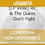 (LP Vinile) Ric & The Dukes - Don't Fight vinile