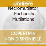 Necromutilator - Eucharistic Mutilations cd